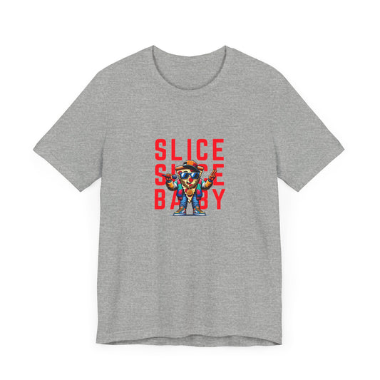 Slice, Slice, Baby - T-Shirt